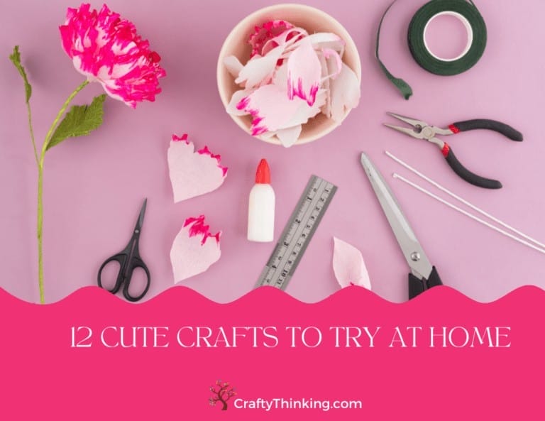 12 Cute Crafts To Try at Home