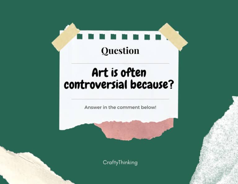 Art is Often Controversial Because?