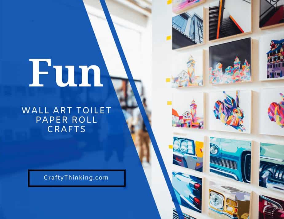 Wall Art Toilet Paper Roll Crafts