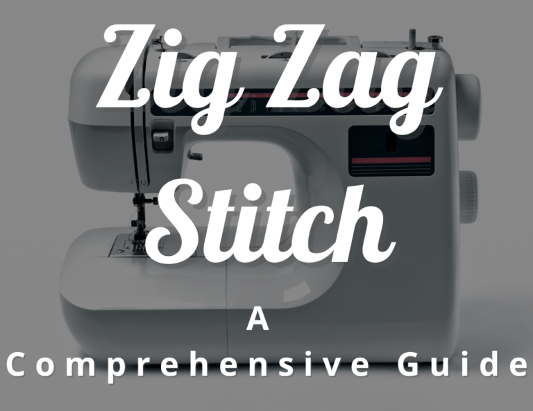 The Zig Zag Stitch: A Comprehensive Guide