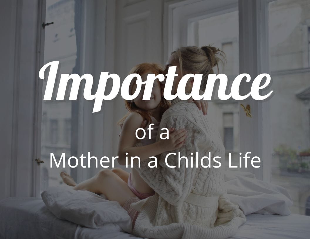 The Importance Of A Mother In Childs Life: Magic Of Motherhood ...