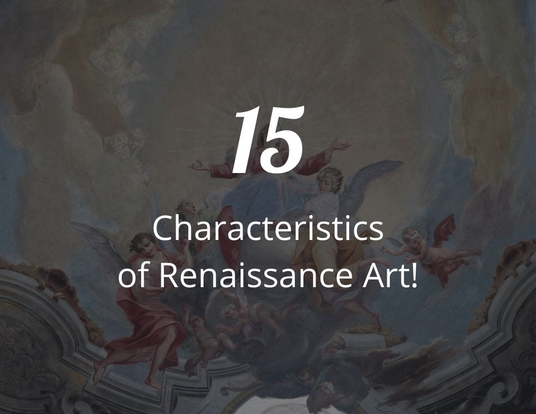 Step Back in Time with 15 Characteristics of Renaissance Art!