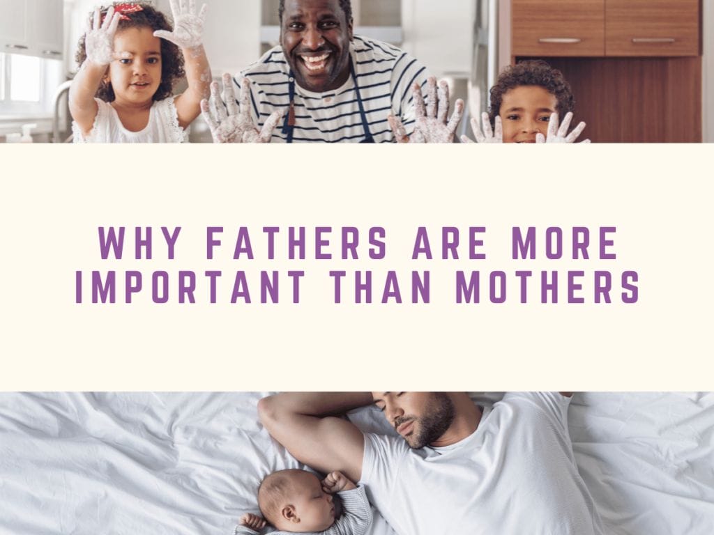 The Real Reason Why Are Fathers So Important A Must-Read for All Dads!