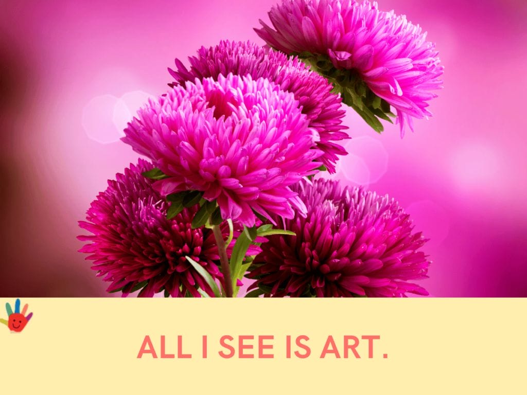 Everywhere I Look, All I See Is Art.