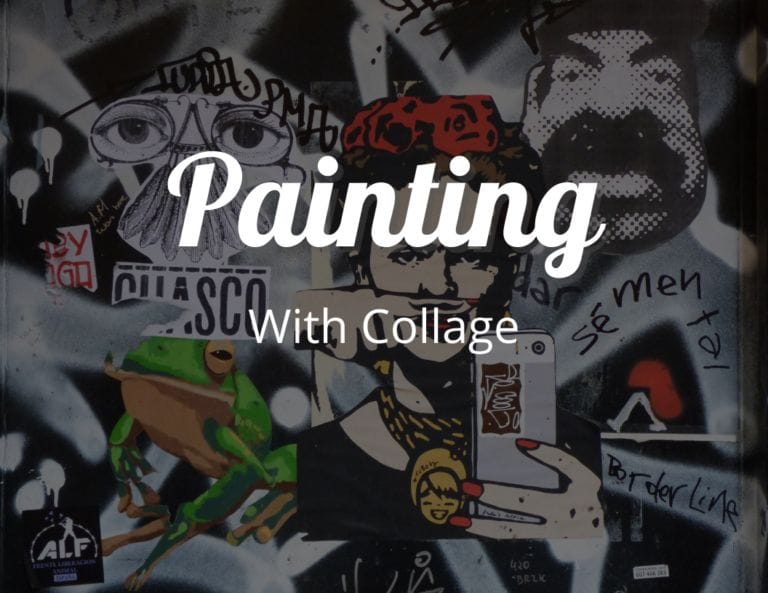 Painting with Collage Ultimate Guide: Tips and Techniques for Art Texture