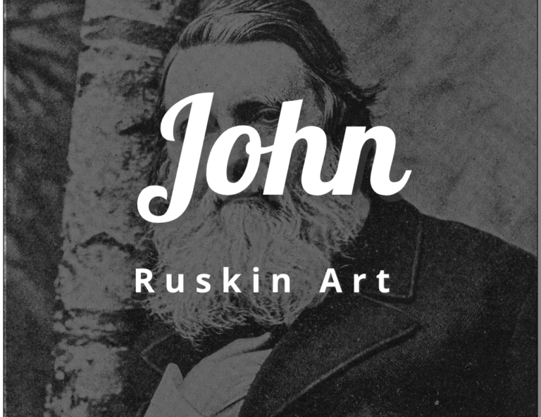 Celebrating John Ruskin Art: From 1819 to 1900