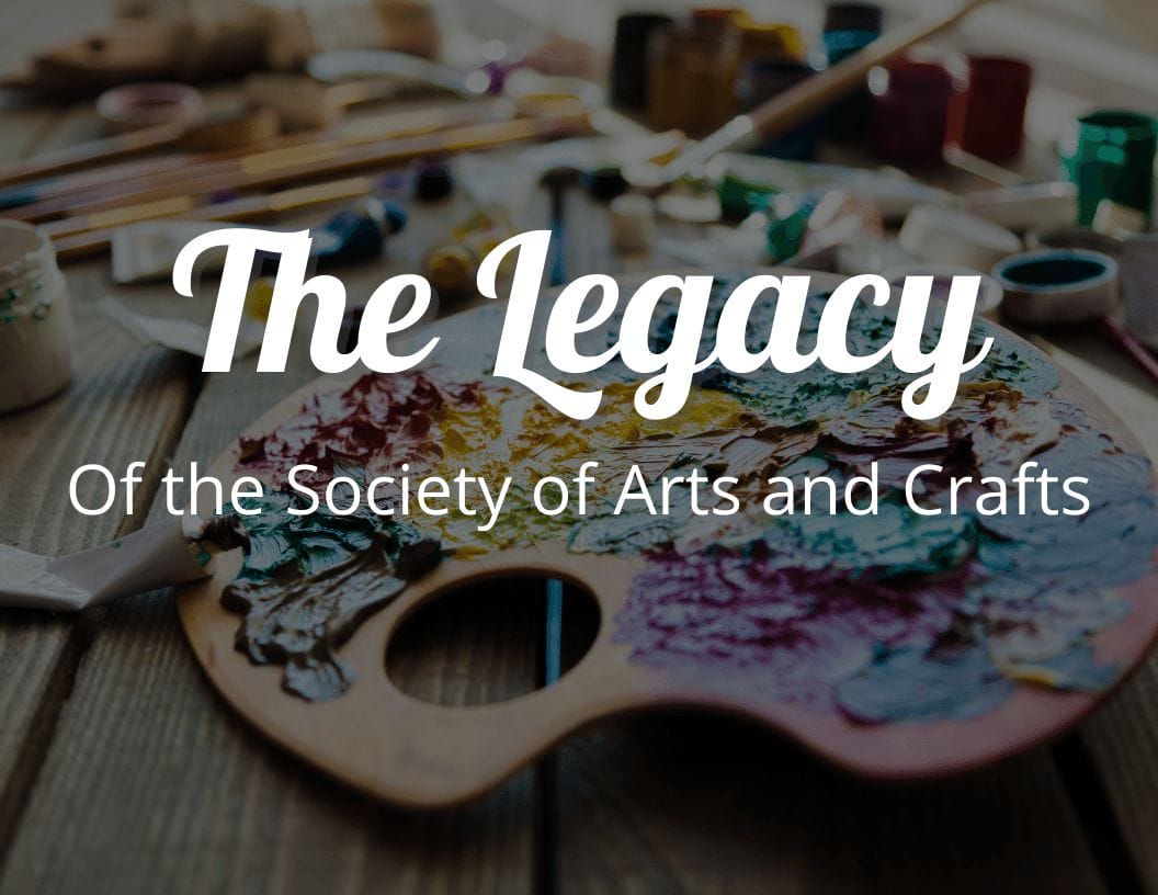The Legacy of the Society of Arts and Crafts