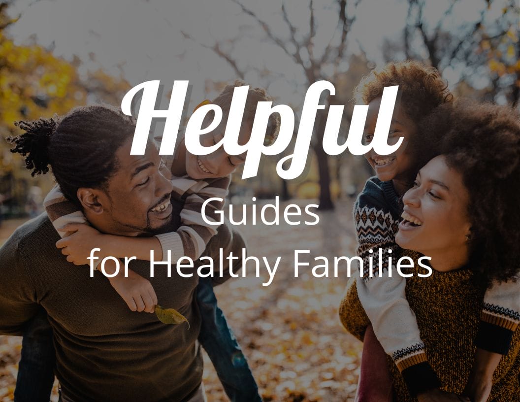 Helpful Guides for Healthy Families- Tips for Your Healthy Family
