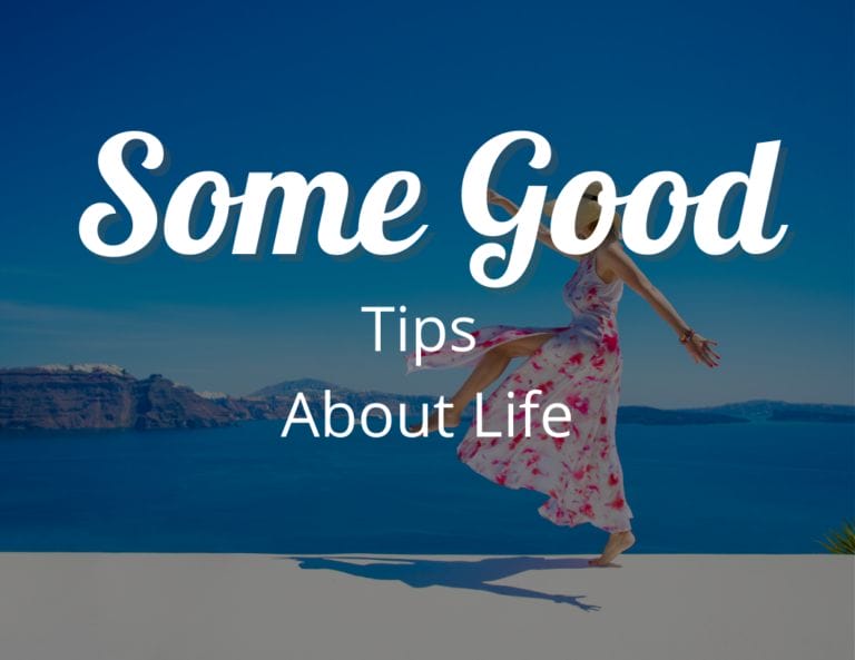 Transform Your Life with Some Good Tips About Life!