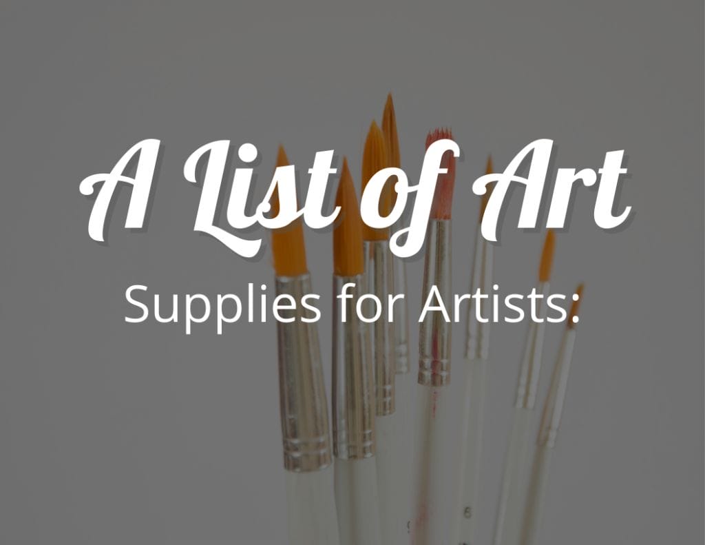 A Comprehensive List of Art Supplies for Artists From Brushes to Surfaces!