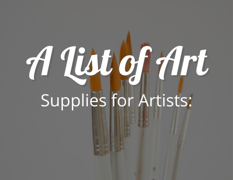 A Comprehensive List of Art Supplies for Artists: From Brushes to Surfaces!