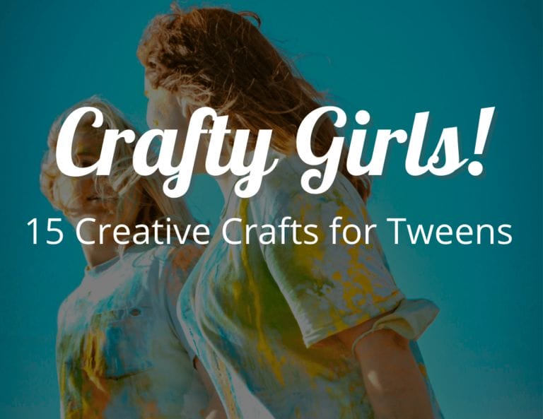 15 Best DIY Creative Crafts for Tweens: Crafty Girls!