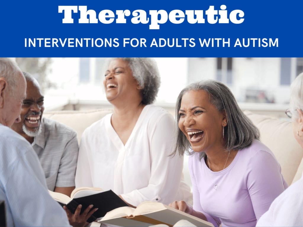 Therapeutic Interventions for Adults with Autism