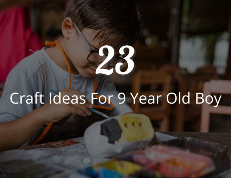 Bored at Home? Try 23 Craft Ideas For 9 Year Old Boys