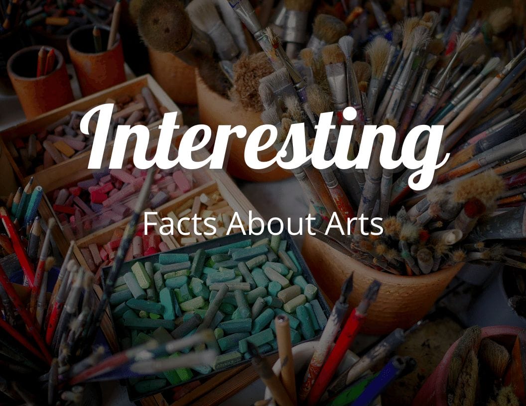 Interesting Facts About Arts