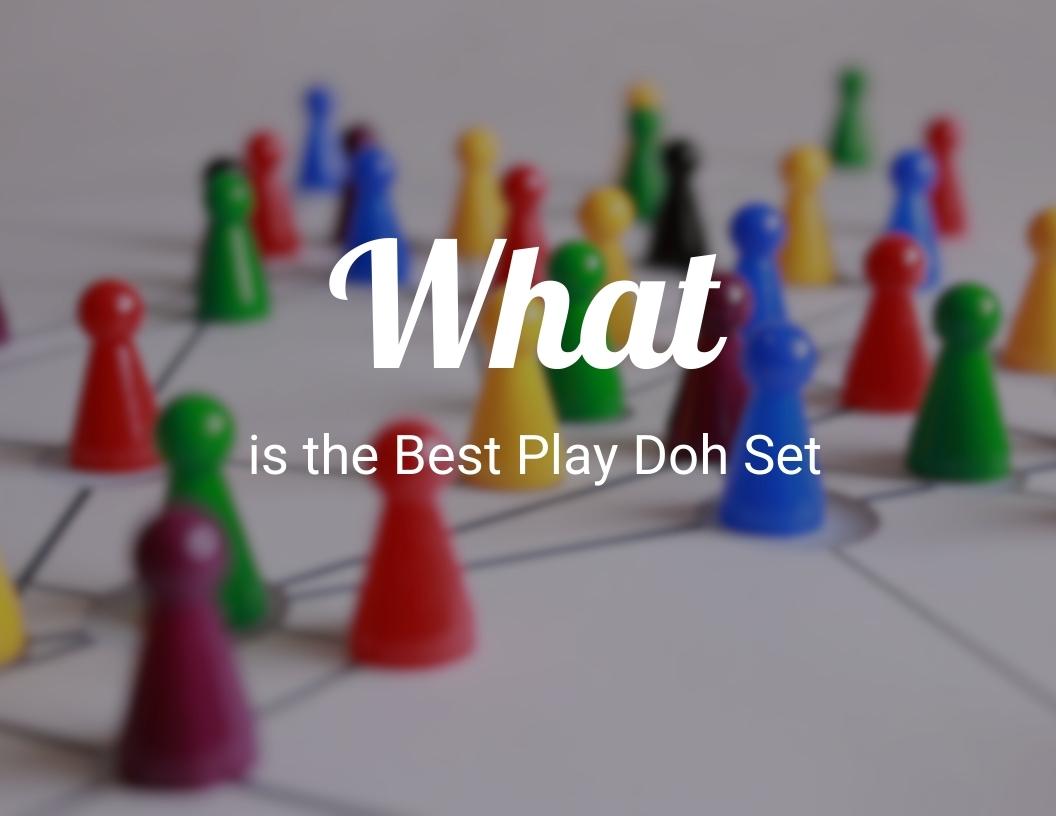 What is the Best Play Doh Set