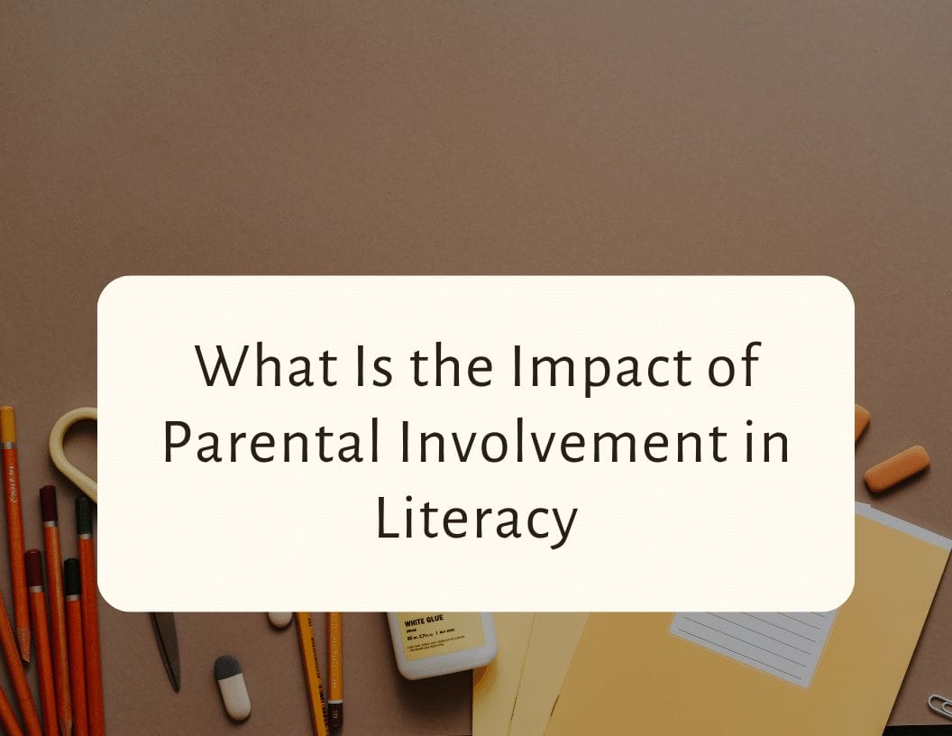 What Is the Impact of Parental Involvement in Literacy