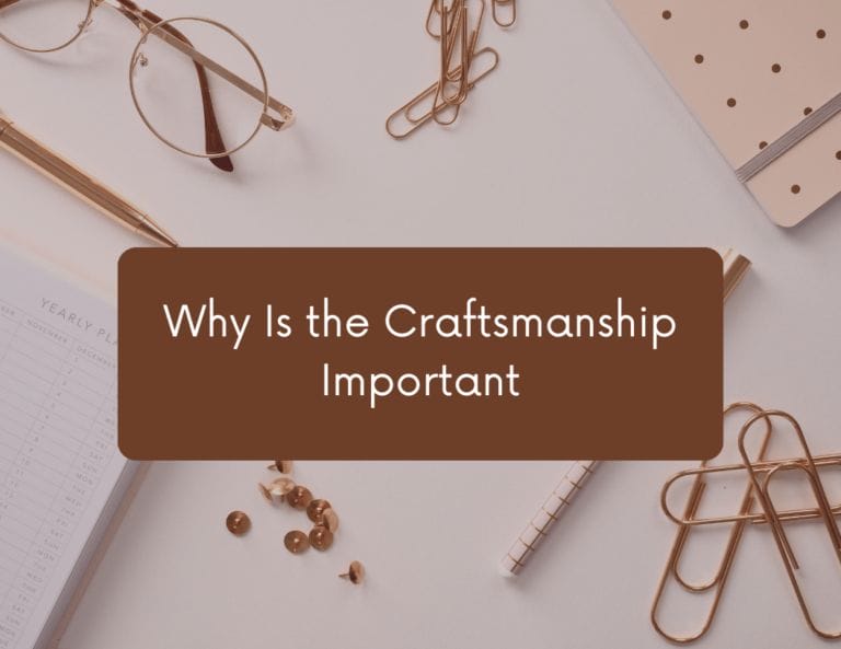 Why Is the Craftsmanship Important