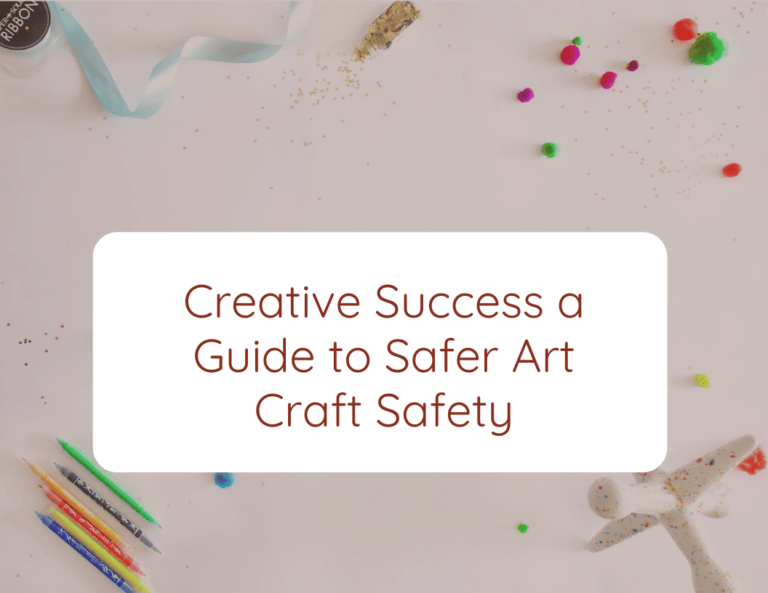 Creative Success: A Guide to Safer Art & Craft Safety