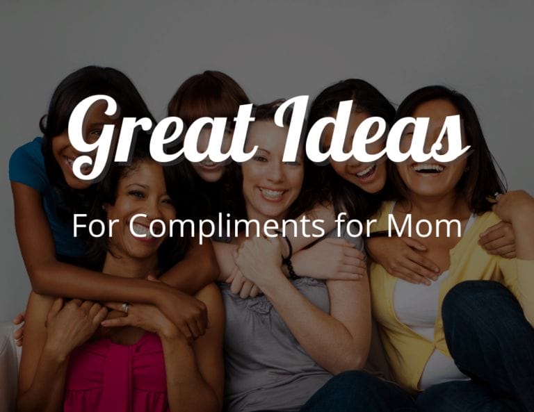 10 Great Ideas for Compliments for Mom
