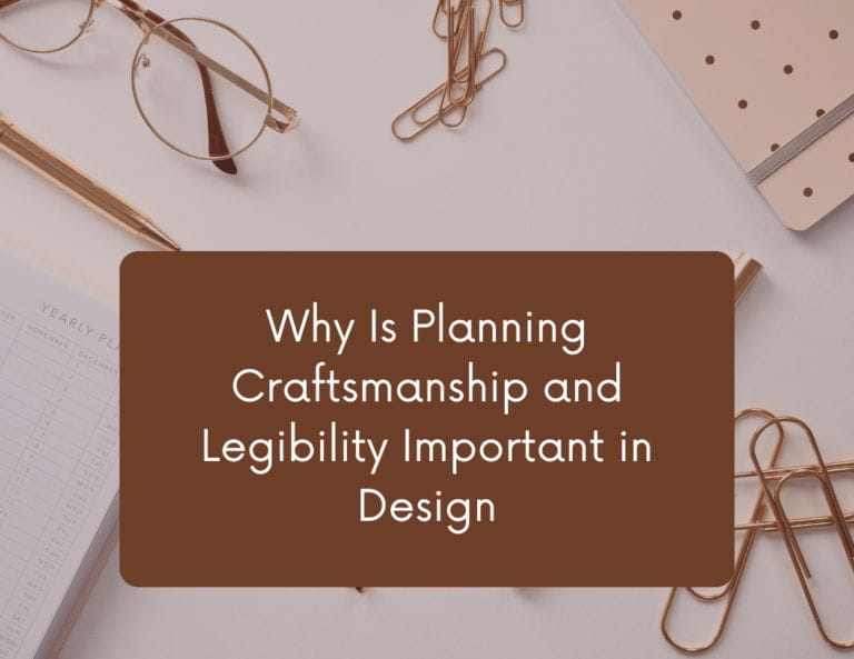Why Is Planning Craftsmanship and Legibility Important in Design