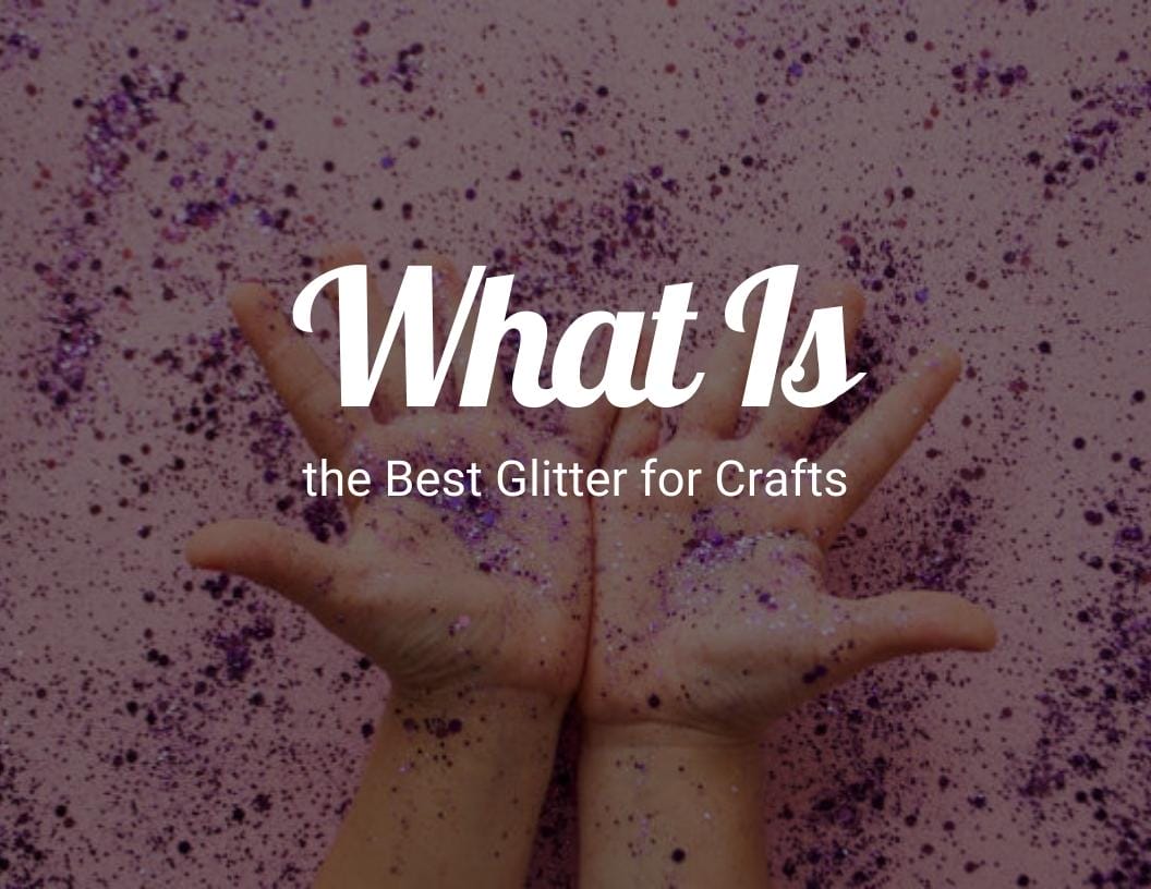 What is the best glitter for crafts