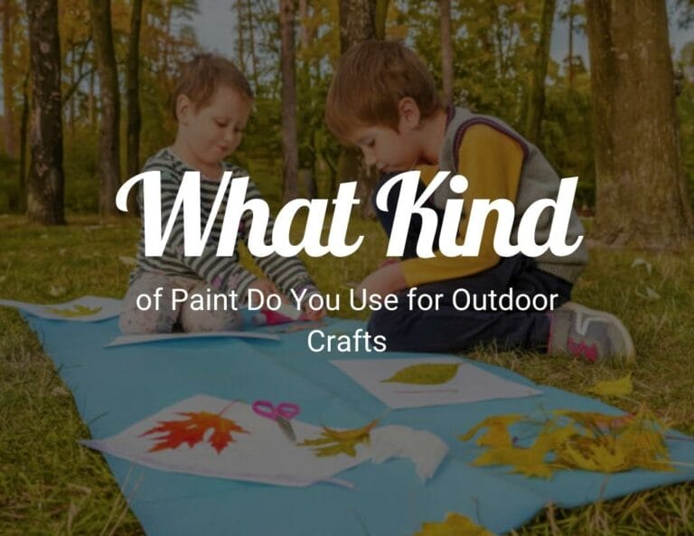 What kind of paint do you use for outdoor crafts?