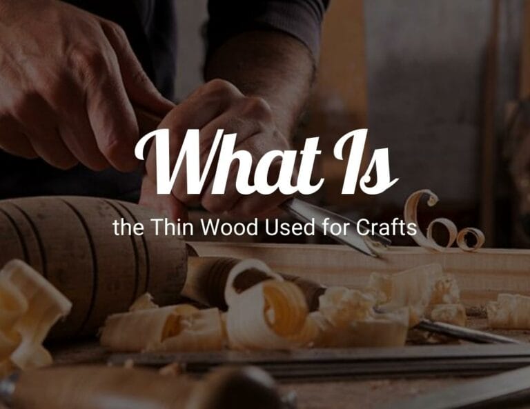What Is the Thin Wood Used for Crafts? - CraftyThinking