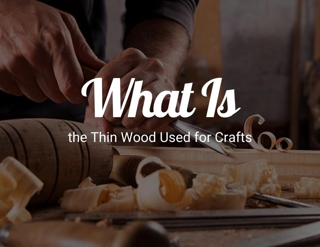 What Is the Thin Wood Used for Crafts