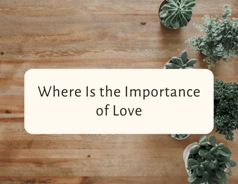where is the importance of love
