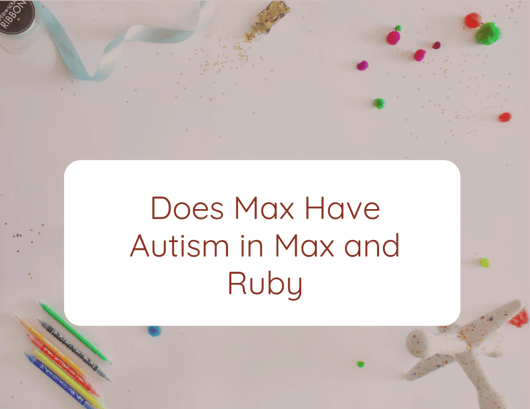 Does Max have autism in Max and Ruby?