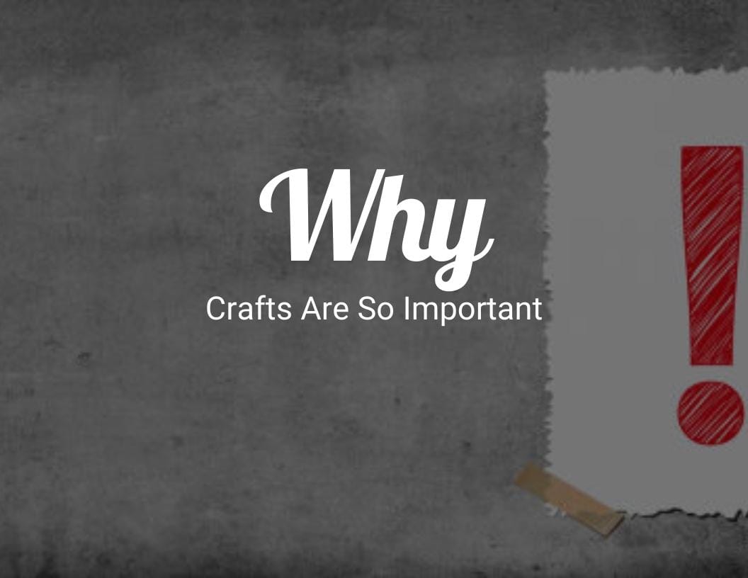 Why crafts are so important