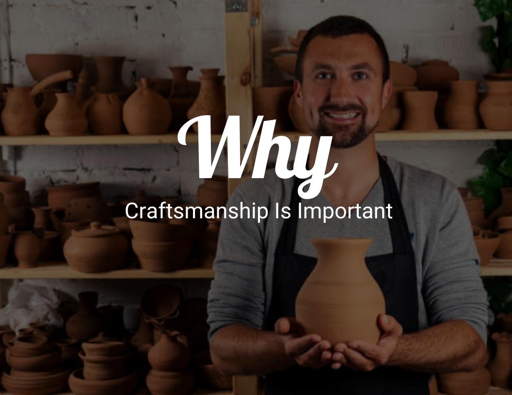 Why craftsmanship is important