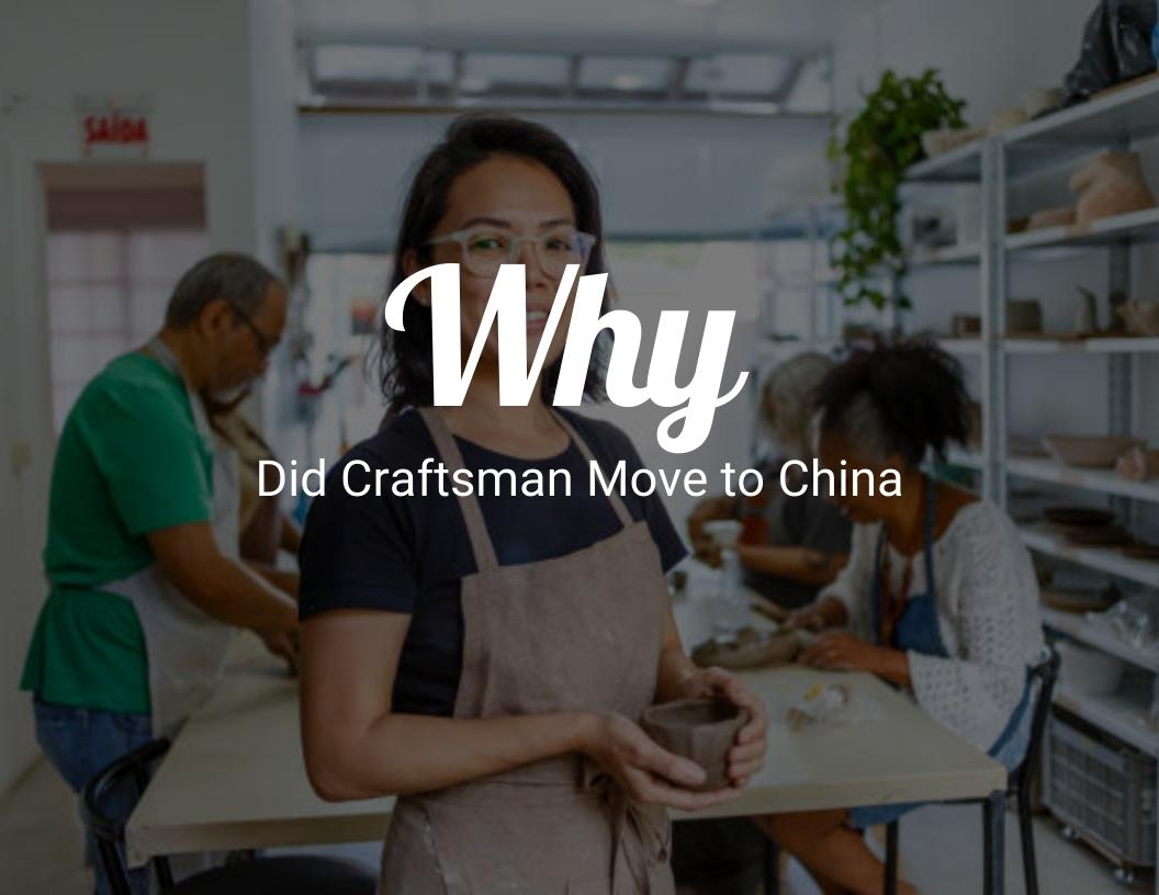 Why did craftsman move to china