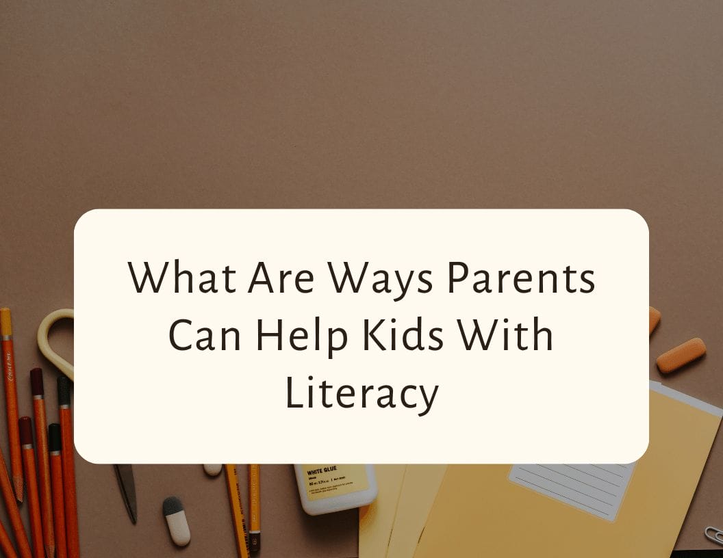 What Are Ways Parents Can Help Kids With Literacy
