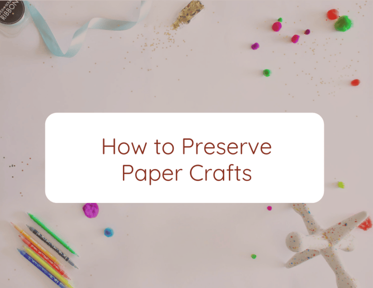 how to preserve paper crafts