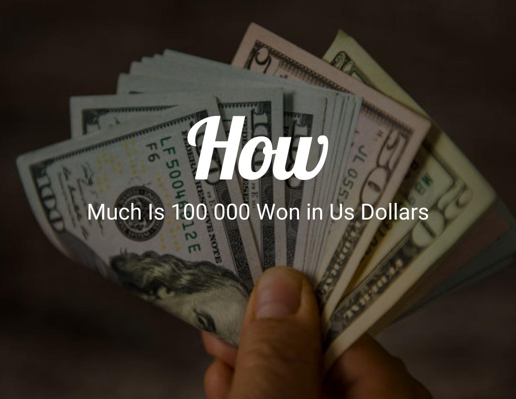 How Much Is 100 000 Won in US Dollars