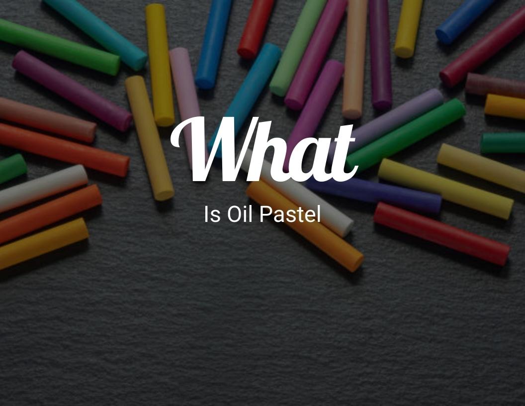 What is oil pastel