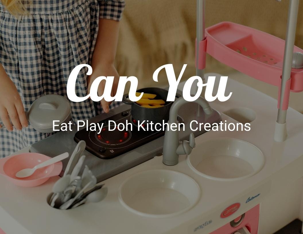 Can You Eat Play-Doh Kitchen Creations