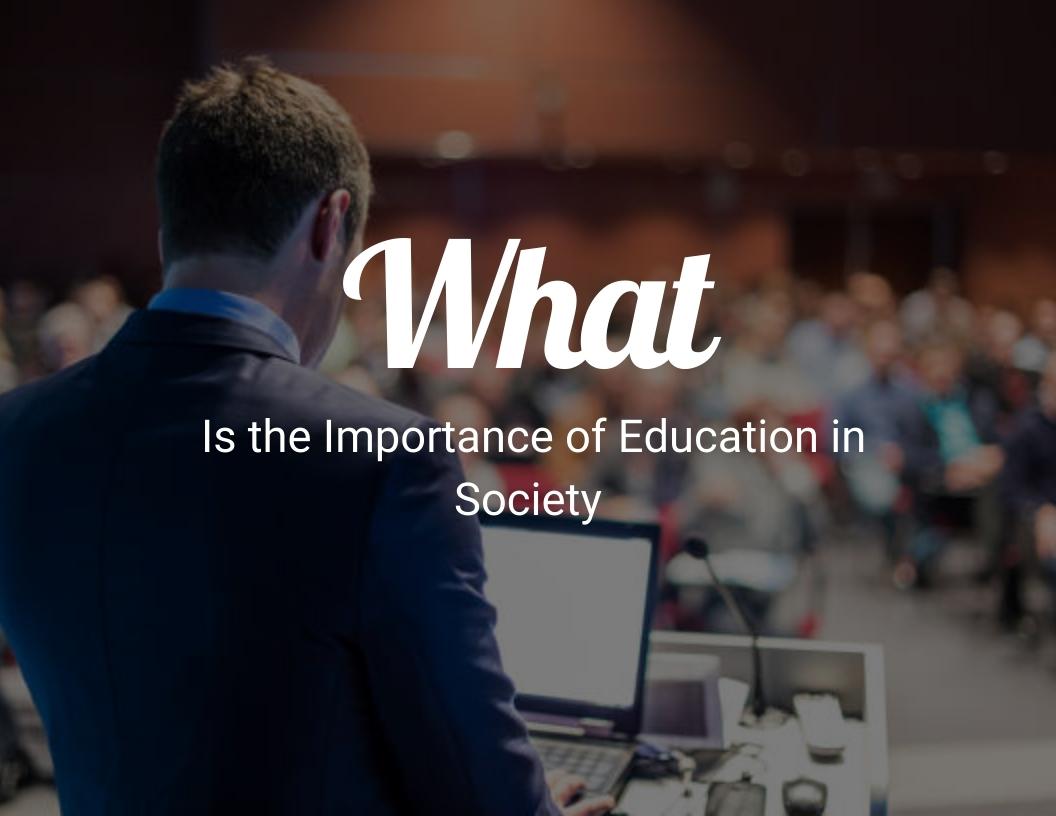 What Is the Importance of Education in Society