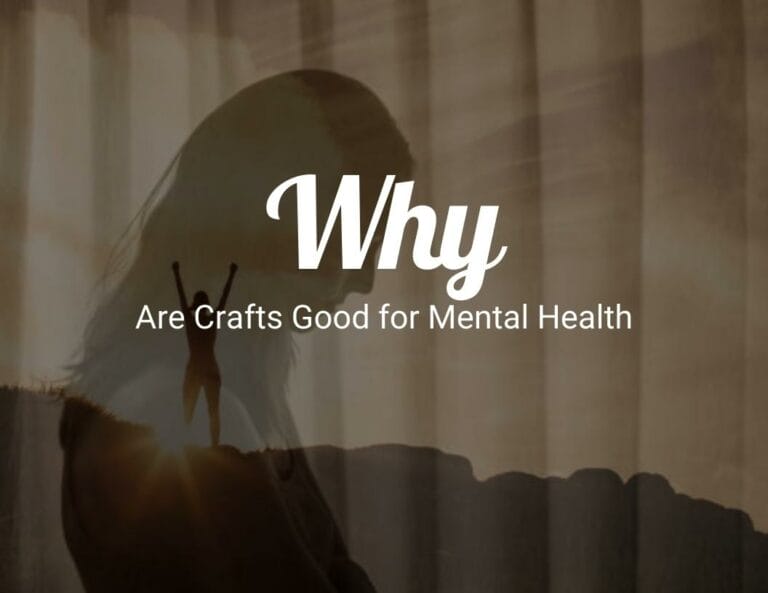 Why Are Crafts Good for Mental Health?
