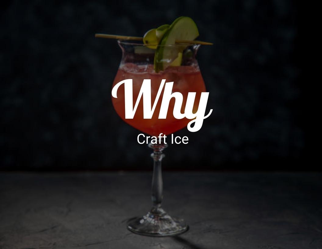 Why craft ice