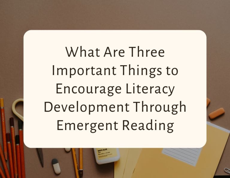 What are three important things to encourage literacy development through emergent reading?