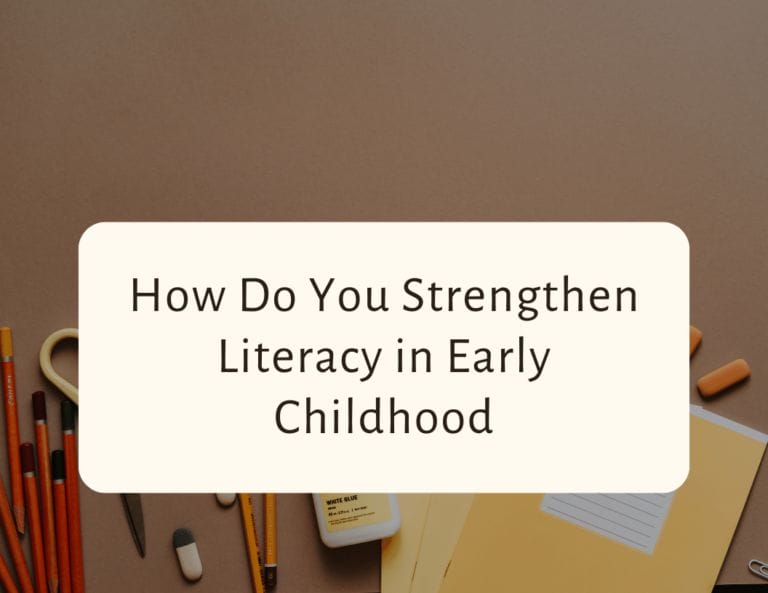 How do you strengthen literacy in early childhood?