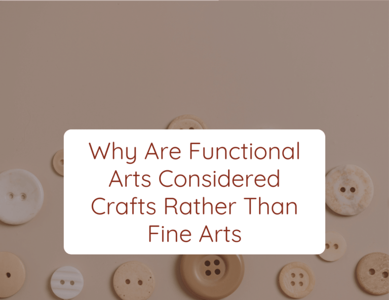 why are functional arts considered crafts rather than fine arts
