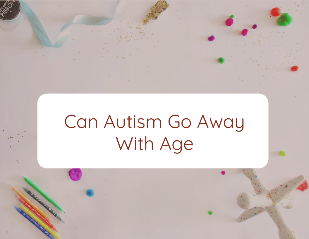 Can Autism Go Away With Age