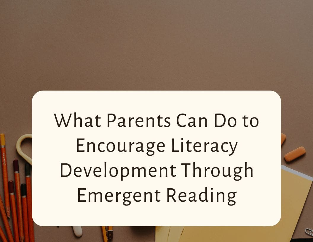 What Parents Can Do to Encourage Literacy Development Through Emergent Reading
