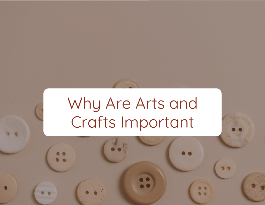 Why Are Arts and Crafts Important