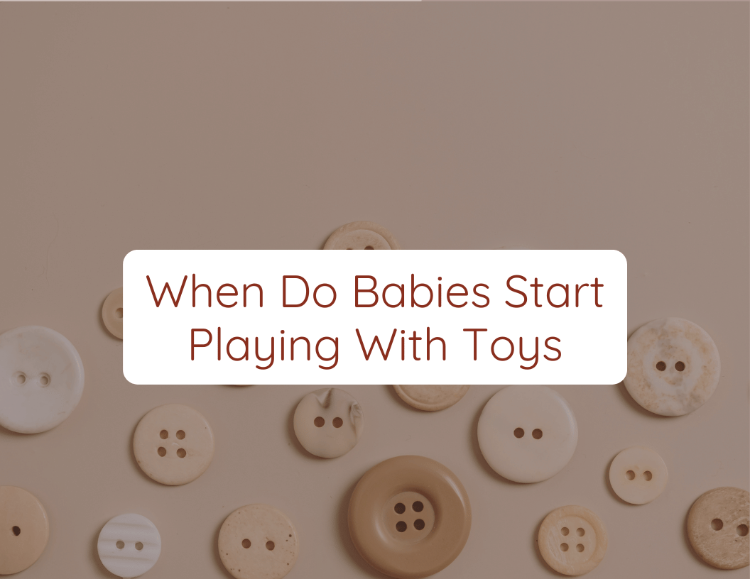 When Do Babies Start Playing With Toys