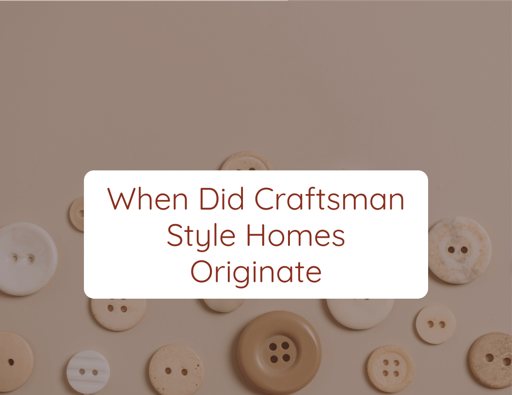 When Did Craftsman Style Homes Originate